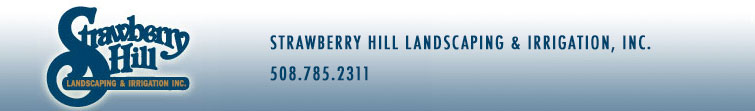 Strawberry Hill Landscaping & Irrigation, inc. (508)785-2311